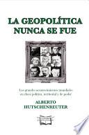 La geopolítica nunca se fue