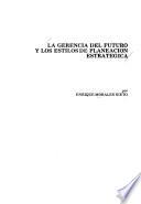 La gerencia del futuro y los estilos de planeación estratégica