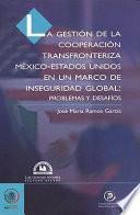 La gestión de la cooperación transfronteriza México-Estados Unidos en un marco de inseguridad global