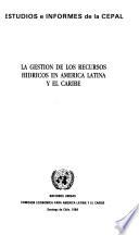 La Gestión de los recursos hídricos en América Latina y el Caribe