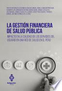 La gestión financiera de salud pública. Impacto en la calidad de los servicios del usuario en una Red de Salud en el Perú