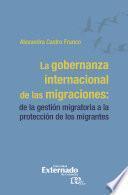 La gobernanza internacional de las migraciones: