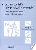 La gran comisión: id y predicad el Evangelio