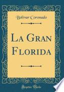 La Gran Florida (Classic Reprint)