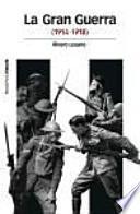 La Gran Guerra : 1914-1918