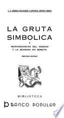 La gruta simbólico, y, Reminiscencias del ingenio y la Bohemia en Bogotá