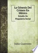 La G?nesis Del Crimen En M?xico