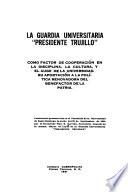 La Guardia universitaria Presidente Trujillo como factor de cooperación en la disciplina, la cultura, y el auge de la universidad
