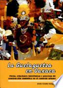 La Guelaguetza en Oaxaca
