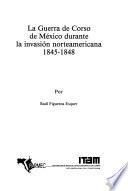 La guerra de corso de México durante la invasión norteamericana 1845-1848