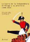 La Guerra de la Independencia en Málaga y su provincia, 1808-1814
