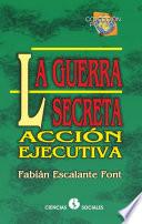 La guerra secreta. Acción ejecutiva