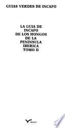 La guía de INCAFO de los hongos de la Peninsula Ibérica