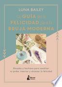 La Guia de la Felicidad Para La Bruja Moderna