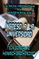 La Guía Definitiva en Matemáticas para el ingreso a la Universidad