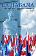 La Habana. Capital épica de la Revolución Cubana