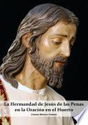 LA HERMANDAD DE JESÚS DE LAS PENAS EN LA ORACIÓN EN EL HUERTO