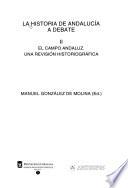 La Historia de Andalucía a debate: El campo Andaluz : una revisión historiográfica