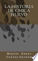 La Historia De Chica Huevo / The History of Chica Huevo
