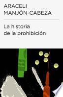 La historia de la prohibición (Colección Endebate)