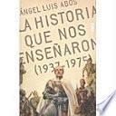 La historia que nos enseñaron (1937-1975)