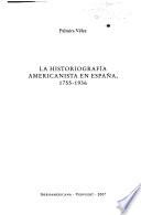La historiografía americanista en España, 1755-1936