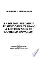 La iglesia peruana y el mundo del trabajo : a los cien años de la Rerum Novarum