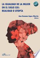 La igualdad de la mujer en el siglo XXI: realidad o utopía