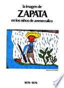 La Imagen de Zapata en los niños de Anenecuilco, 1879-1979