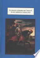 La imagen literaria de Carlos V en sus crónicas castellanas
