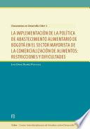 La implementación de la política de abastecimiento alimentario de Bogotá en el sector mayorista de la comercialización de alimentos: restricciones y dificultades