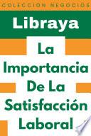 La Importancia De La Satisfacción Laboral