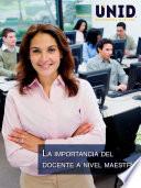 La importancia del docente a nivel maestría