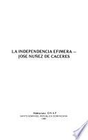 La Independencia efímera, José Núñez de Cáceres