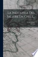 La Industria Del Salitre En Chile...