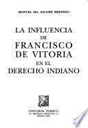La influencia de Francisco de Vitoria en el derecho indiano