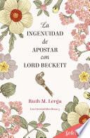 La ingenuidad de apostar con Lord Beckett (Los irresistibles Beau 5)