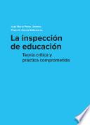 La Inspección de Educación. Teoría crítica y práctica comprometida