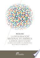 La integración regional en América Latina: Quo Vadis?