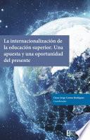 La internacionalización de la educación superior. Una apuesta y una oportunidad del presente