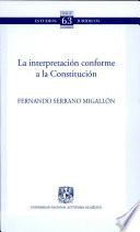 La interpretacion conforme a la Constitucion