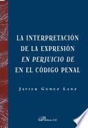 La interpretación de la expresión en perjuicio de en el código penal