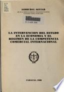 La intervención del estado en la economía y el régimen de la competencia comercial internacional