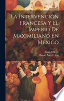 La Intervención Francesa y el Imperio de Maximiliano en México