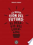 La invención del futuro: El desafío del liderazgo