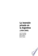 La inversión privada en la Argentina, 1950-2000