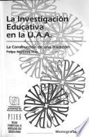 La investigación educativa en la U.A.A.