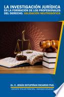 La investigación jurídica en la formación de los profesionales del derecho. Validación neutrosófica