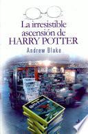 La irresistible ascensión de Harry Potter