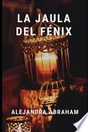 La jaula del fénix